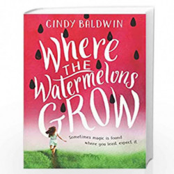 Where the Watermelons Grow by Baldwin, Cindy Book-9780062665874