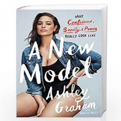 A New Model: What Confidence, Beauty, and Power Really Look Like by Graham, Ashley Book-9780062667946
