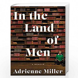 In the Land of Men: A Memoir by Miller, Adrienne Book-9780062682413