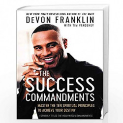 The Success Commandments: Master the Ten Spiritual Principles to Achieve Your Destiny by Franklin, DeVon Book-9780062684271