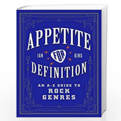Appetite for Definition: An A-Z Guide to Rock Genres by King, Ian Book-9780062688880