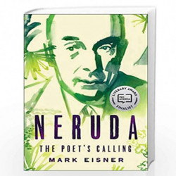 Neruda: The Poet''s Calling by Eisner, Mark Book-9780062694201