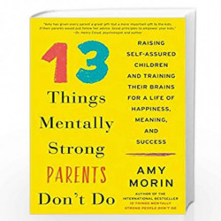 13 Things Mentally Strong Parents Don''t Do by Morin, Amy Book-9780062697585