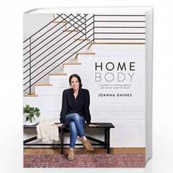 Homebody: A Guide to Creating Spaces You Never Want to Leave by Gaines, Joanna Book-9780062801975