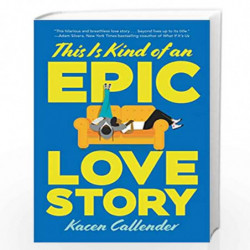 This Is Kind of an Epic Love Story by Callender, Kheryn Book-9780062820235