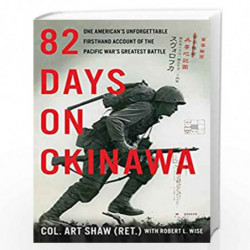 82 Days on Okinawa: One American's Unforgettable Firsthand Account of the Pacific War's Greatest Battle by Shaw, Art Book-978006