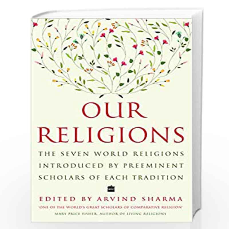 Our Religions : The Seven World Religions Introduced by Preeminent Scholars from Each Tradition by Sharma, Arvind Book-978006291