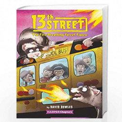 13th Street #2: The Fire-Breathing Ferret Fiasco (HarperChapters) by Bowles, David Book-9780062947826