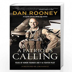 A Patriot''s Calling: My Life as an F-16 Fighter Pilot by Rooney, Lt Colonel Dan Book-9780062992239