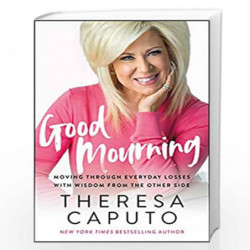 Good Mourning: Moving Through Everyday Losses with Wisdom from the Other Side by Caputo, Theresa Book-9780063014565