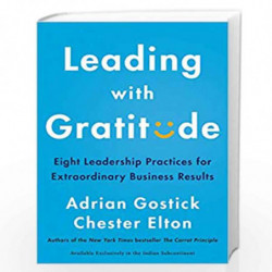 Leading with Gratitude : Eight Leadership Practices for Extraordinary Business Results by Gostick, Adrian Book-9780063035799