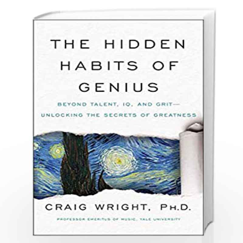 The Hidden Habits of Genius : Beyond Talent, IQ, and GritUnlocking the Secrets of Greatness by Wright, Craig Book-9780063087675