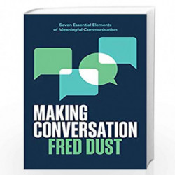 Making Conversation : Seven Essential Elements of Meaningful Communication by Dust, Fred Book-9780063097391