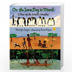 On the Same Day in March: A Tour of the World''s Weather by Frane Lessac, Marilyn Singer, Frane (ILT) Lessac Book-9780064435284