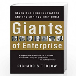 Giants of Enterprise: Seven Business Innovators and the Empires They Built by RICHARD S. TEDLOW Book-9780066620367