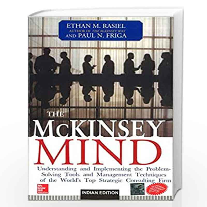 The McKinsey Mind: Understanding and Implementing the Problem-Solving Tools and Management Techniques of the World''s Top Strate