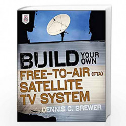 Build Your Own Free-to-Air (FTA) Satellite TV System by Dennis Brewer Book-9780071775151