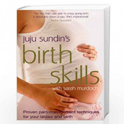 Birth Skills: Proven pain-management techniques for your labour and birth by Murdoch, Sarah,Sundin, Juju Book-9780091922146