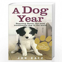 A Dog Year: Rescuing Devon, the most troublesome dog in the world by Katz, Jon Book-9780091925291