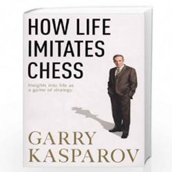 How Life Imitates Chess by GARY KASPAROV Book-9780099489863