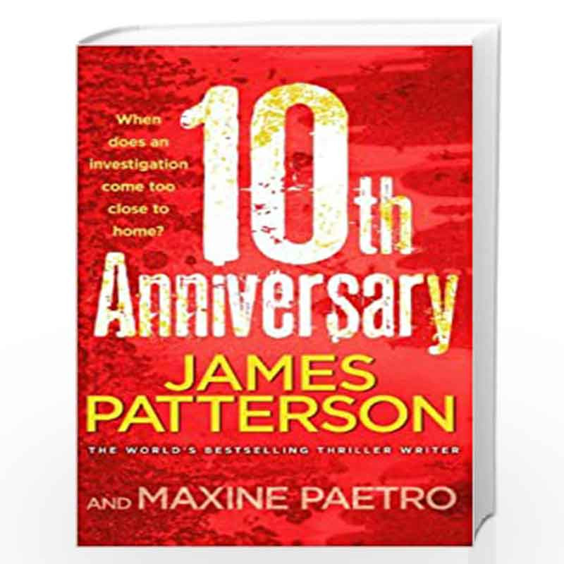 10th Anniversary: An investigation too close to home (Womens Murder Club 10) by Patterson, James Book-9780099525370