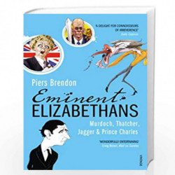 Eminent Elizabethans: Rupert Murdoch, Prince Charles, Margaret Thatcher & Mick Jagger by BRENDON, PIERS Book-9780099532637