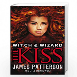 Witch & Wizard: The Kiss by Patterson, James Book-9780099544159