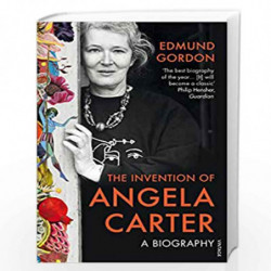 The Invention of Angela Carter: A Biography by Gordon, Edmund Book-9780099575726