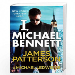 I, Michael Bennett: (Michael Bennett 5). A brilliant New York crime thriller by Patterson, James Book-9780099576792