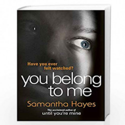 You Belong To Me: Have you ever felt watched? by Hayes, Samantha Book-9780099598855