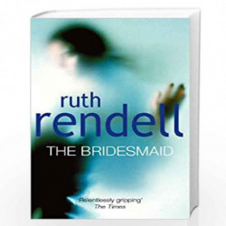 The Bridesmaid by RUTH RENDELL Book-9780099681809