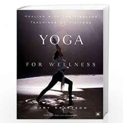 Yoga for Wellness: Healing with the Timeless Teachings of Viniyoga (Compass) by Kraftsow, Gary Book-9780140195699
