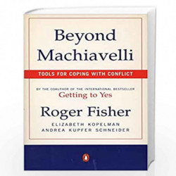Beyond Machiavelli: Tools for Coping with Conflict by ROGER FISHER Book-9780140245226