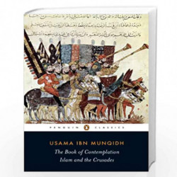 The Book of Contemplation: Islam and the Crusades (Penguin Classics) by MUNQIDH USAMAH Book-9780140455137