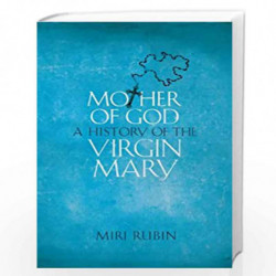 Mother of God: A History of the Virgin Mary by RUBIN Book-9780141019352