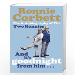 And It''s Goodnight from Him . . .: The Autobiography of the Two Ronnies by RONNIE Book-9780141028040