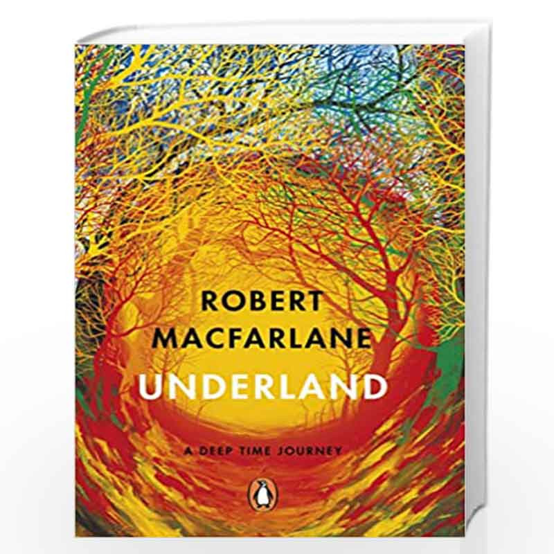 Underland: A Deep Time Journey by Robert Macfarlane Book-9780141030579