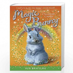 Magic Bunny Classroom Capers by SUE BENTLEY Book-9780141332444