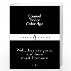 Well, They are Gone, and Here Must I Remain (Penguin Little Black Classics) by COLERIDGE SAMUEL TAYLOR Book-9780141397115
