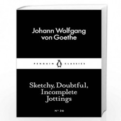 Sketchy, Doubtful, Incomplete Jottings (Penguin Little Black Classics) by Goethe, Johann Wolfgang von Book-9780141397139