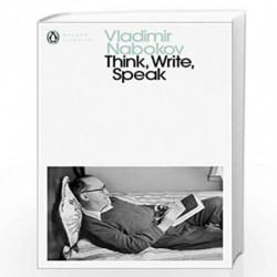 Think, Write, Speak: Uncollected Essays, Reviews, Interviews and Letters to the Editor (Penguin Modern Classics) by NABOKOV, VLA
