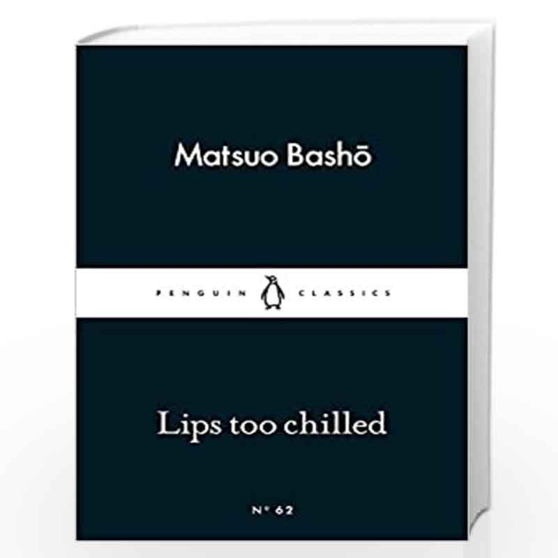 Lips too Chilled (Penguin Little Black Classics) by Basho, Matsuo Book-9780141398457