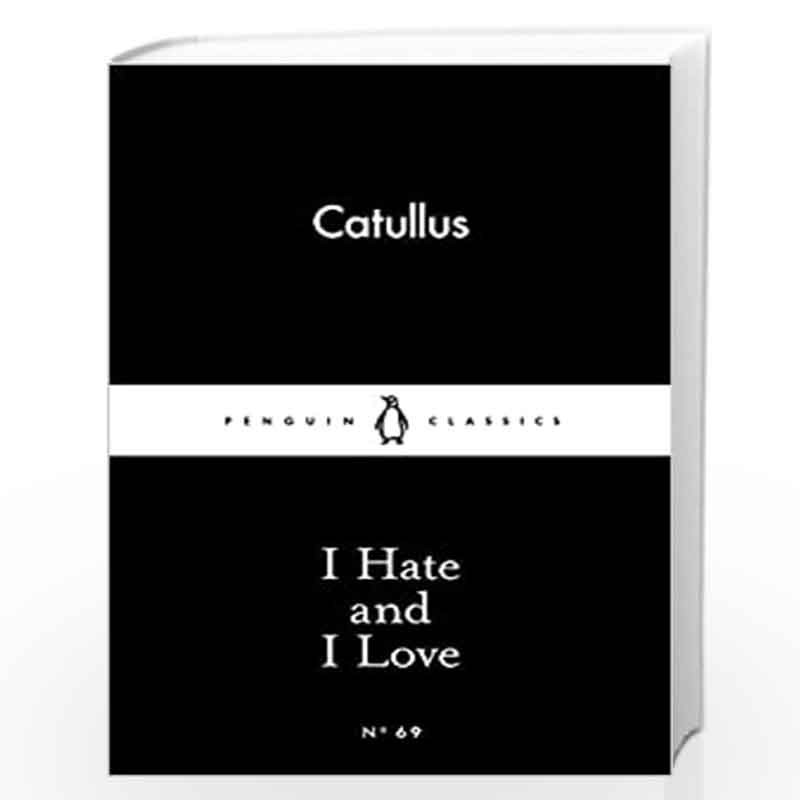 I Hate and I Love (Penguin Little Black Classics) by Catullus, Book-9780141398594