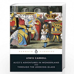 Alice''s Adventures in Wonderland and Through the Looking Glass (Penguin Classics) by LEWIS CARROLL Book-9780141439761