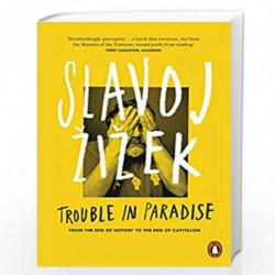 Trouble in Paradise: From the End of History to the End of Capitalism by Slavoj ?i?ek Book-9780141979540