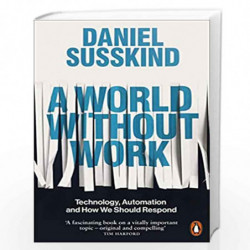 A World Without Work: Technology, Automation and How We Should Respond by Susskind, Daniel Book-9780141986807