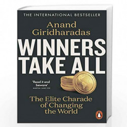 Winners Take All: The Elite Charade of Changing the World by GIRIDHARADAS ANAND Book-9780141990910