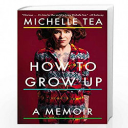 How to Grow Up: A Memoir by MichelleTea Book-9780142181195