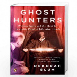 Ghost Hunters: William James and the Search for Scientific Proof of Life After Death by BLUM, DEBORAH Book-9780143038955