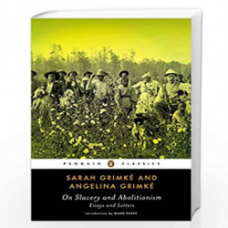 On Slavery and Abolitionism: Essays and Letters (Penguin Classics) by SARAH GRIMKE Book-9780143107514
